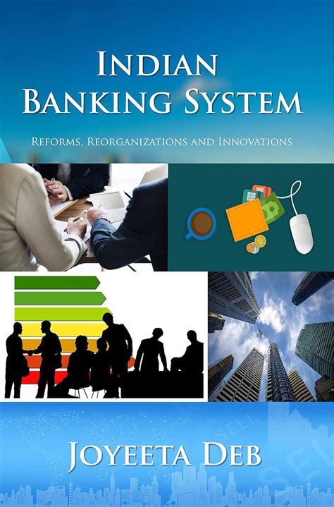 Indian Banking System: Reforms, Reorganizations and Innovations eBook ...