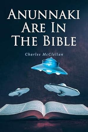 Anunnaki Are In The Bible eBook : McClellan,Charles: Amazon.in: Books