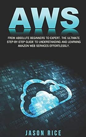 Buy Aws: From Absolute Beginner to Expert. The Ultimate Step-by-Step ...