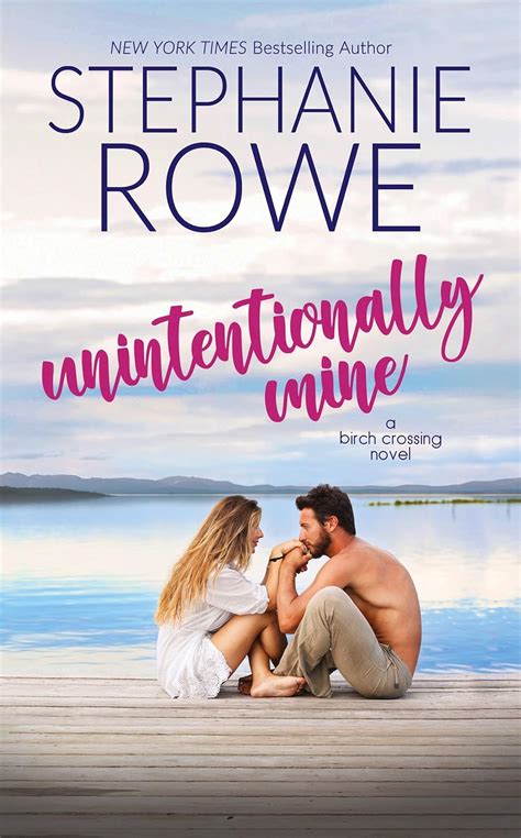 Unintentionally Mine (Birch Crossing Book 3) eBook : Rowe, Stephanie ...