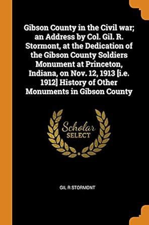 Buy Gibson County in the Civil War; An Address by Col. Gil. R. Stormont ...