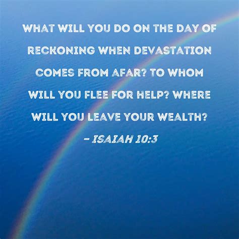 Isaiah 10:3 What will you do on the day of reckoning when devastation ...