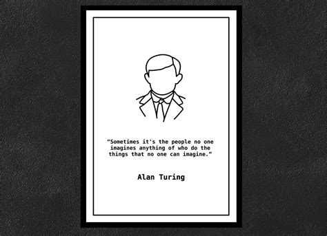 Alan Turing - Sometimes It is the People No One Can Imagine Anything of ...
