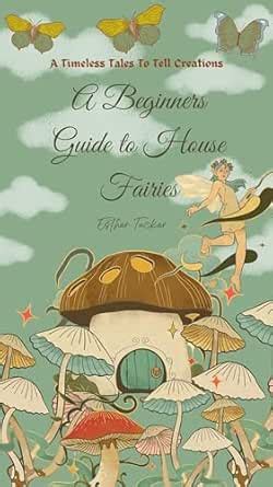 A Beginners Guide to House Fairies eBook : Tucker, Esther: Amazon.in ...