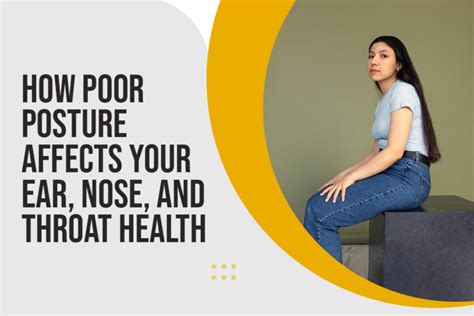 How Poor Posture Affects Your ENT Health | Tips for Better Posture