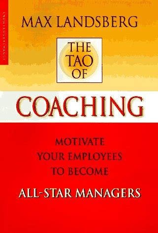 Buy The Tao of Coaching: Boost Your Effectiveness at Work by Inspiring ...