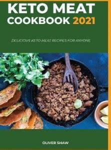 Keto Meat Cookbook 2021: Buy Keto Meat Cookbook 2021 by Shaw Oliver at ...