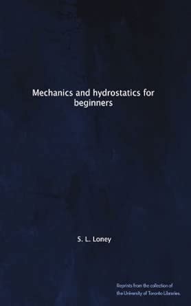 Mechanics and hydrostatics for beginners : Loney, S. L.: Amazon.in: Books