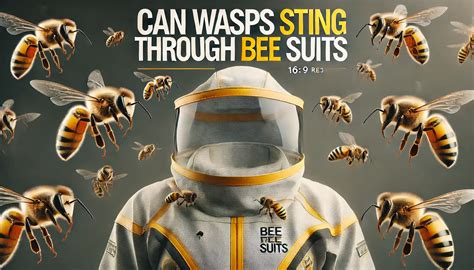 Can Wasps Sting Through Bee Suits: Avoid Stings, Safe, Protection