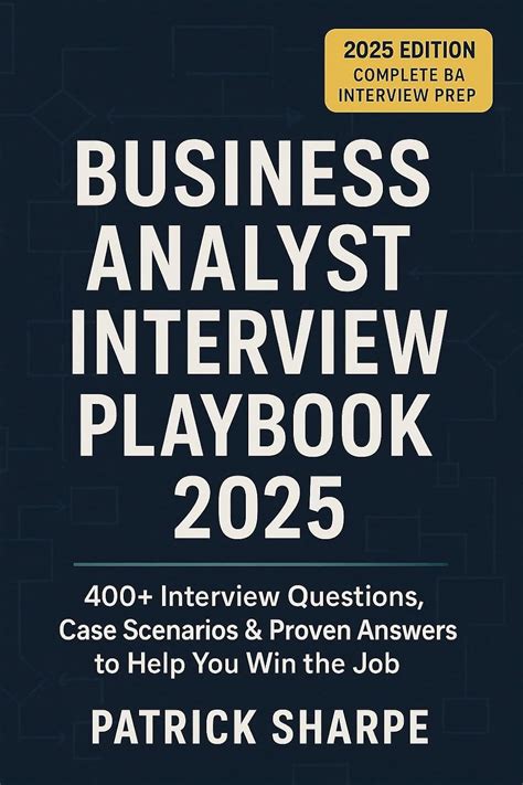 Business Analyst Interview Playbook 2025: 400+ Interview Questions ...