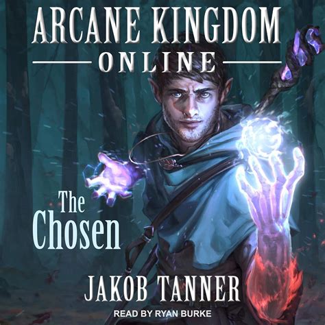 Arcane Kingdom Online: The Chosen: LitRPG Adventure Series, Book 1 ...