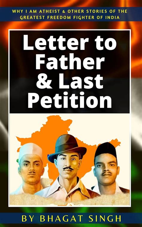 Letter to Father and Last Petition by Bhagat Singh (Why I am an Atheist ...