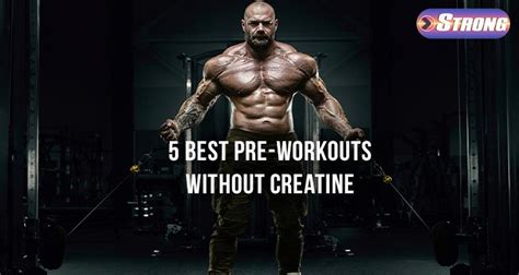 5 Best Pre-Workouts Without Creatine - Strong Supplement Shop