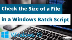Image result for Batch Script to Check File Size