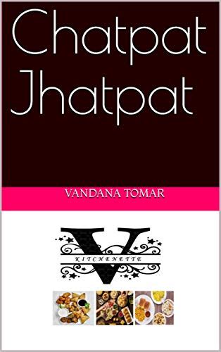 Chatpat Jhatpat (Indian delights Book 1) eBook : Tomar, Vandana: Amazon ...