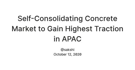 Self-Consolidating Concrete Market to Gain Highest Traction in APAC ...