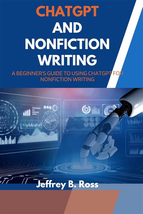 ChatGPT and Nonfiction Writing: A Beginner's Guide to Using ChatGPT for ...