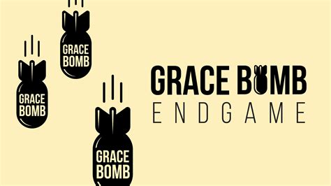 Grace Bomb: Endgame | Crossroads Fellowship Church