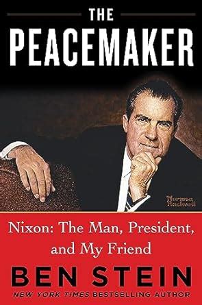 The Peacemaker: Nixon: The Man, President, and My Friend eBook : Stein ...