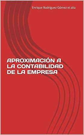 APROXIMACIÓN A LA CONTABILIDAD DE LA EMPRESA (Spanish Edition) eBook ...