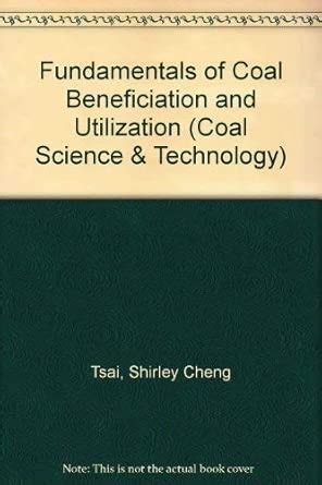 Buy Fundamentals of Coal Beneficiation and Utilization (Coal Science ...