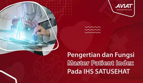 Pengertian dan Fungsi Master Patient Index Pada IHS SATUSEHAT - Aviat