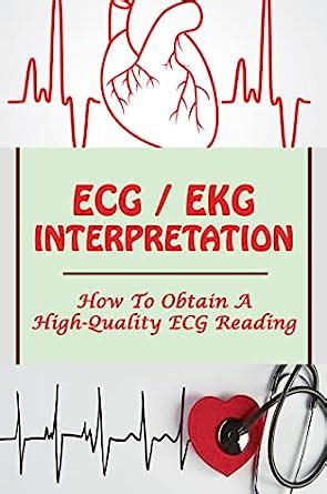 ECG / EKG Interpretation: How To Obtain A High-Quality ECG Reading ...