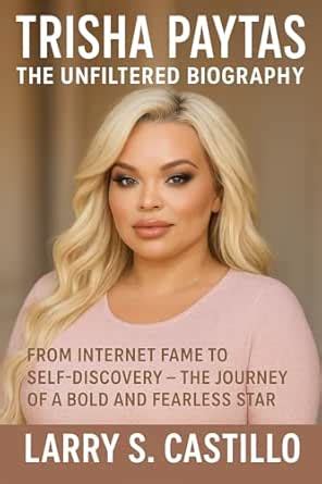 TRISHA PAYTAS: THE UNFILTERED BIOGRAPHY: From Internet Fame To Self ...