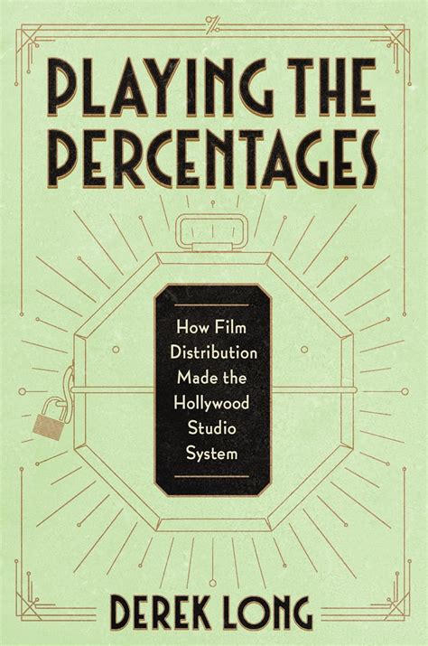 Playing the Percentages: How Film Distribution Made the Hollywood ...