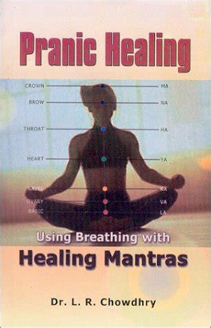 Pranic Healing: Using Breathing with Healing Mantras : Chowdhry, L.R ...