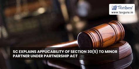 SC explains applicability of Section 30(5) to minor partner under ...