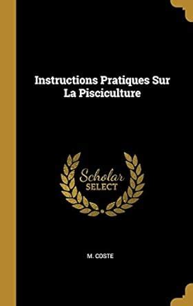 Buy Instructions Pratiques Sur La Pisciculture Book Online at Low ...