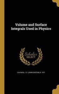 Volume and Surface Integrals Used in Physics: Buy Volume and Surface ...