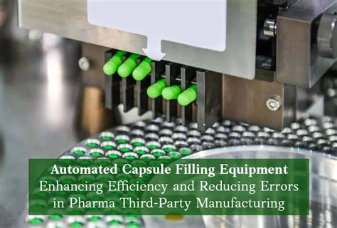 Automated Capsule Filling Equipment Enhancing Efficiency and Reducing ...