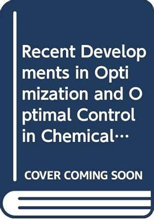 Buy Recent Developments in Optimization and Optimal Control in Chemical ...