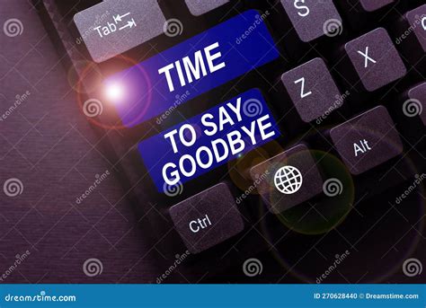 Writing Displaying Text Time To Say Goodbye. Concept Meaning Bidding ...