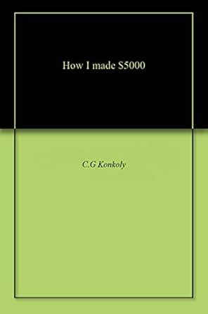 How I made $5000 eBook : Konkoly, C.G: Amazon.in: Kindle Store