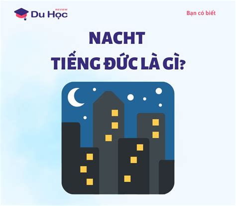 Bạn có biết nacht trong tiếng Đức là gì không? Tìm hiểu nhanh những từ ...