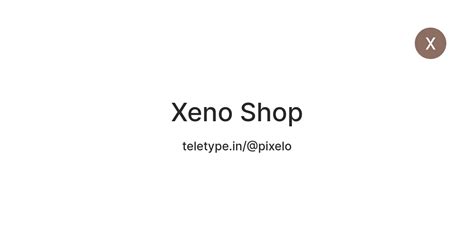 Xeno Shop — Teletype