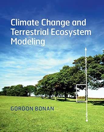 Climate Change and Terrestrial Ecosystem Modeling eBook : Bonan, Gordon ...