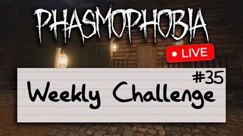 Phasmophobia Weekly Challenge #35 - LIVE - YouTube