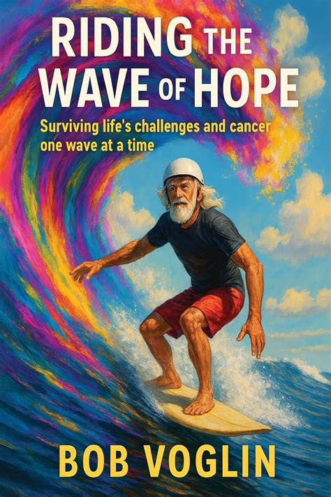 Riding the Wave of Hope: Surviving life's challenges and cancer, one ...