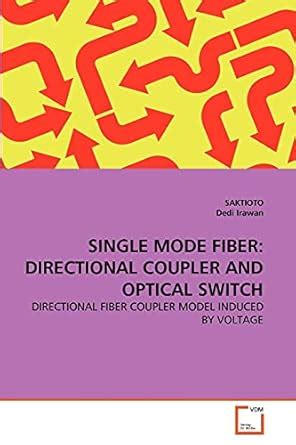 Buy Single Mode Fiber: Directional Coupler and Optical Switch Book ...