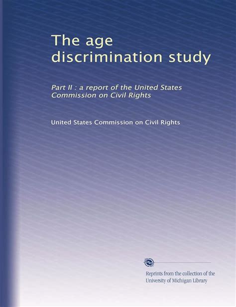 The age discrimination study: Part II : a report of the United States ...
