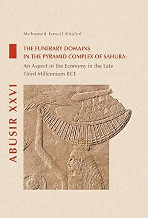 Buy The Funerary Domains in the Pyramid Complex of Sahura: An Aspect of ...