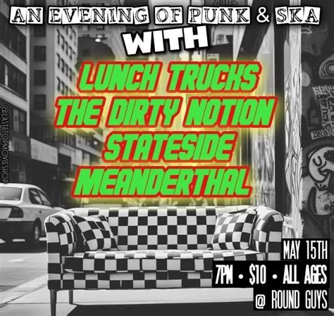 The Dirty Notion/Stateside/Lunch Trucks and Meanderthal, Round Guys ...