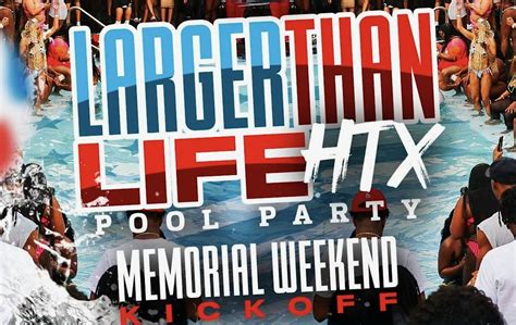 Attend LARGER THAN LIFE HOUSTON - MEMORIAL DAY WEEKEND KICKOFF in ...