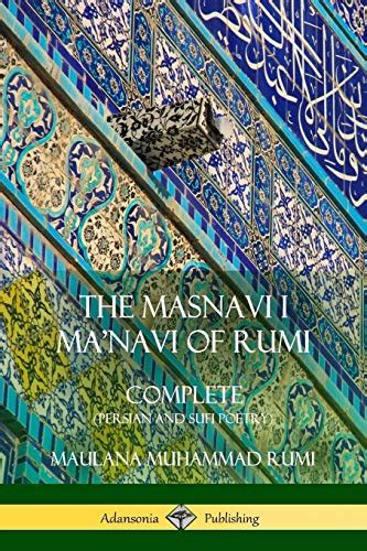 The Masnavi I Ma'navi of Rumi: Complete (Persian and Sufi Poetry ...