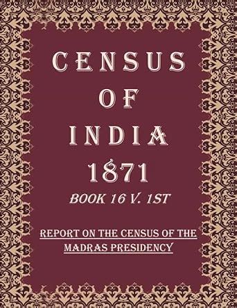 Census of India 1871: Report on The Census of The Madras Presidency ...