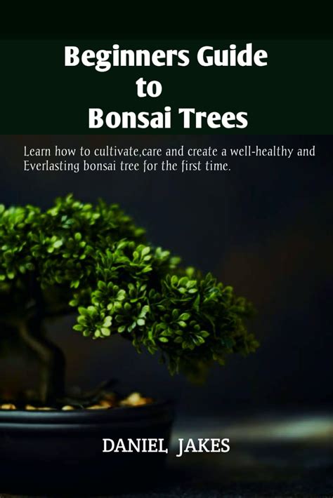 Buy Beginners Guide to Bonsai Trees: Learn how to cultivate, care and ...